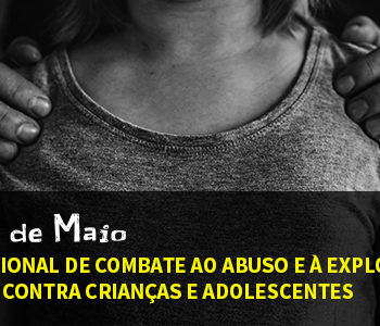 Dia Nacional de Combate ao Abuso e à Exploração Sexual contra Crianças e Adolescentes